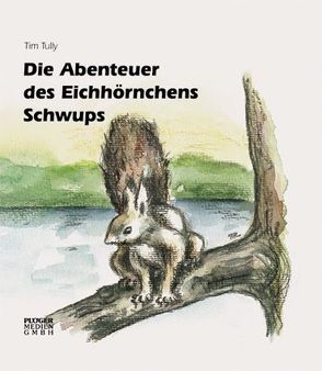 Die Abenteuer des Eichhörnchens Schwups von Henke,  Petra, Tully,  Tim