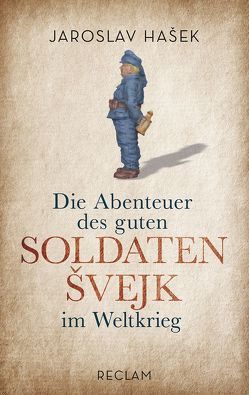 Die Abenteuer des guten Soldaten Švejk im Weltkrieg von Brousek,  Antonín, Hasek,  Jaroslav, Rudiš,  Jaroslav