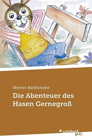 Die Abenteuer des Hasen Gernegroß von Bartholome,  Werner