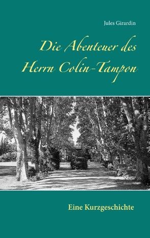 Die Abenteuer des Herrn Colin-Tampon von Girardin,  Jules