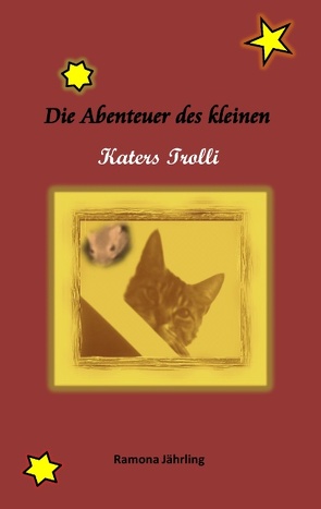 Die Abenteuer des kleinen Katers Trolli von Jährling,  Ramona