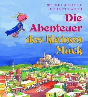 Die Abenteuer des kleinen Muck von Bauch,  Erhart, Hauff,  Wilhelm