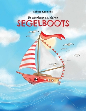 Die Abenteuer des kleinen Segelboots von Kosmidis,  Sabine, Marie Körfgen,  Sabine