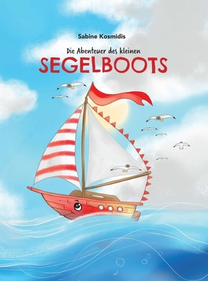 Die Abenteuer des kleinen Segelboots von Kosmidis,  Sabine, Marie Körfgen,  Sabine