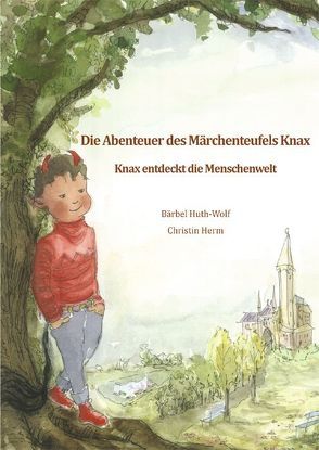 Die Abenteuer des Märchenteufels Knax von Herm,  Christin, Huth-Wolf,  Bärbel