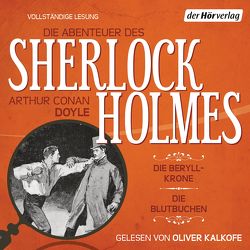 Die Abenteuer des Sherlock Holmes: Die Beryll-Krone & Die Blutbuchen von Doyle,  Arthur Conan, Haefs,  Gisbert, Kalkofe,  Oliver, Lüftner,  Kai