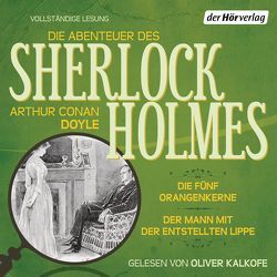 Die Abenteuer des Sherlock Holmes: Die fünf Orangenkerne & Der Mann mit der entstellten Lippe von Doyle,  Arthur Conan, Haefs,  Gisbert, Kalkofe,  Oliver, Lüftner,  Kai