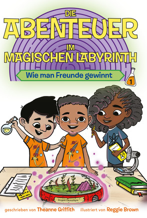 Die Abenteuer im Magischen Labyrinth von Brown,  Reggie, Brüggemann,  Axel C., Brüggemann,  Dr. Andrea, Griffith,  Theanne