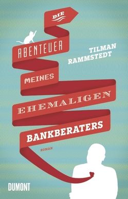 Die Abenteuer meines ehemaligen Bankberaters von Rammstedt,  Tilman