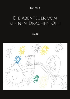 Die Abenteuer vom Kleinen Drachen Olli von Weiß,  Tom