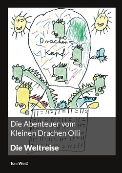 Die Abenteuer vom Kleinen Drachen Olli von Weiß,  Tom