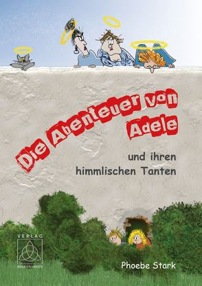 Die Abenteuer von Adele und ihren himmlischen Tanten von Stark,  Phoebe