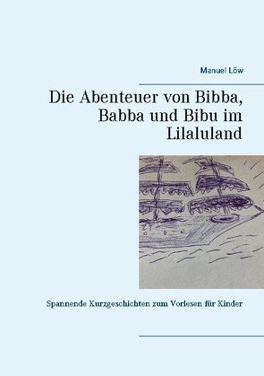 Die Abenteuer von Bibba, Babba und Bibu im Lilaluland von Löw,  Manuel