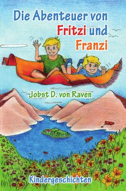 Die Abenteuer von Fritzi und Franzi von Von Raven,  Jobst D.