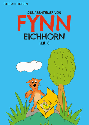 Die Abenteuer von Fynn Eichhorn Teil 3 von Orben,  Stefan