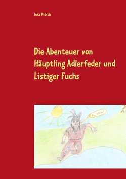 Die Abenteuer von Häuptling Adlerfeder und Listiger Fuchs von Nitsch,  Inka