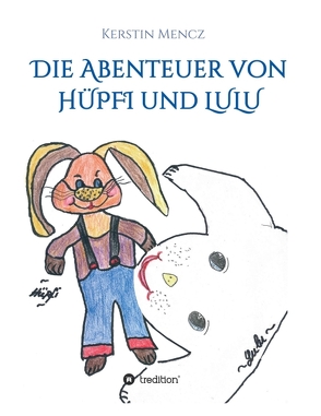 Die Abenteuer von Hüpfi & Lulu von Mencz,  Kerstin