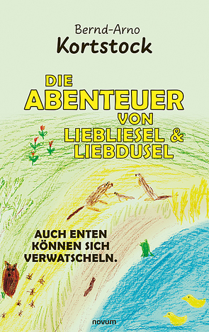 Die Abenteuer von Liebliesel & Liebdusel von Kortstock,  Bernd-Arno