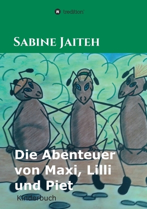 Die Abenteuer von Maxi, Lilli und Piet von Jaiteh,  Sabine