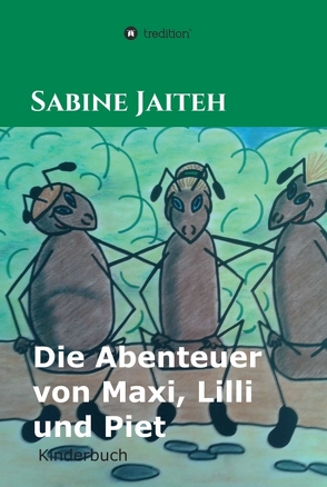 Die Abenteuer von Maxi, Lilli und Piet von Jaiteh,  Sabine