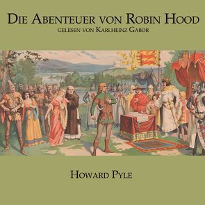 Die Abenteuer von Robin Hood von Gabor,  Karlheinz, Pyle,  Howard