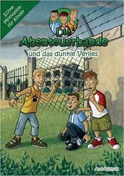 Die Abenteuerbande / Die Abenteuerbande und das dunkle Verlies von Schulz,  André