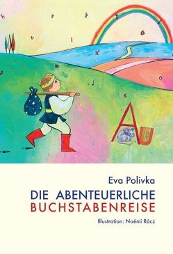 Die abenteuerliche Buchstabenreise von Lebenskunst,  Verein, Polivka,  Eva, Racz,  Noemi