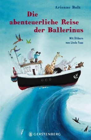 Die abenteuerliche Reise der Ballerinus von Bolt,  Arienne, Faas,  Linde