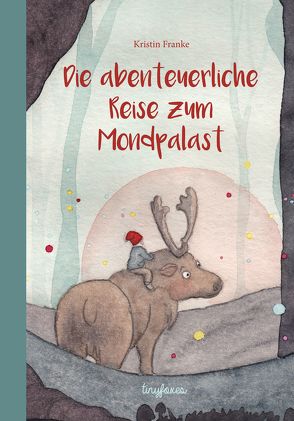 Die abenteuerliche Reise zum Mondpalast von Franke,  Kristin