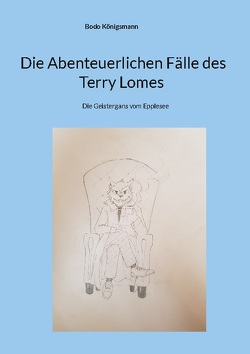 Die Abenteuerlichen Fälle des Terry Lomes von Königsmann,  Bodo