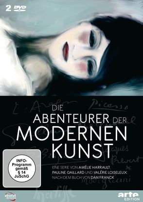 DIE ABENTEURER DER MODERNEN KUNST von Engelke,  Anke, Frank,  Dan, Gaillard,  Pauline, Harrault,  Amélie, Loiseeux,  Valérie