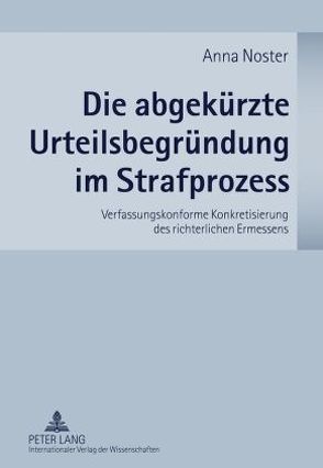 Die abgekürzte Urteilsbegründung im Strafprozess von Noster,  Anna