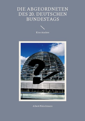 Die Abgeordneten des 20. Deutschen Bundestags von Fleischmann,  Albert