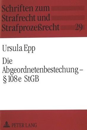 Die Abgeordnetenbestechung – § 108e StGB von Epp,  Ursula