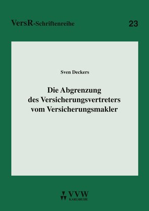 Die Abgrenzung des Versicherungsvertreters vom Versicherungsmakler von Deckers,  Sven