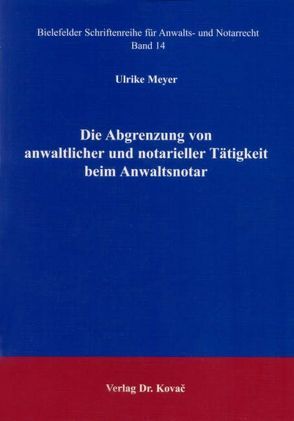 Die Abgrenzung von anwaltlicher und notarieller Tätigkeit beim Anwaltsnotar von Meyer,  Ulrike