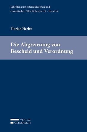 Die Abgrenzung von Bescheid und Verordnung von Herbst,  Florian