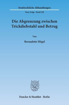 Die Abgrenzung zwischen Trickdiebstahl und Betrug. von Högel,  Bernadette