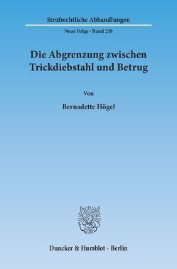 Die Abgrenzung zwischen Trickdiebstahl und Betrug. von Högel,  Bernadette