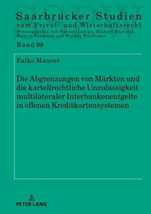 Die Abgrenzungen von Märkten und die kartellrechtliche Unzulässigkeit multilateraler Interbankenentgelte in offenen Kreditkartensystemen von Maurer,  Falko