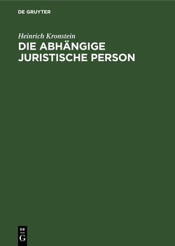 Die abhängige juristische Person von Kronstein,  Heinrich