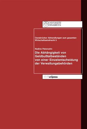 Die Abhängigkeit von Geldbußtatbeständen von einer Einzelentscheidung der Verwaltungsbehörden von Achenbach,  Hans, Petersohn,  Nadine, Schall,  Hero