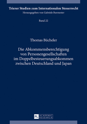 Die Abkommensberechtigung von Personengesellschaften im Doppelbesteuerungsabkommen zwischen Deutschland und Japan von Bücheler,  Thomas