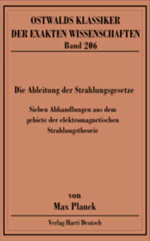 Die Ableitung der Strahlungsgesetze (Planck)