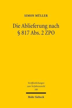 Die Ablieferung nach § 817 Abs.2 ZPO von Müller,  Simon