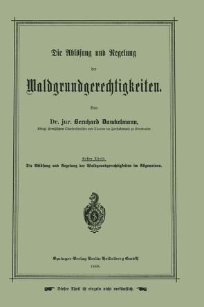 Die Ablösung und Regelung der Waldgrundgerechtigkeiten von Danckelmann,  Bernhard