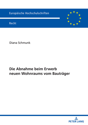 Die Abnahme beim Erwerb neuen Wohnraums vom Bauträger von Schmunk,  Diana