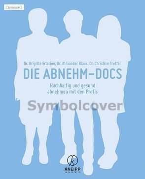 Die Abnehm-Docs von Erlacher,  Brigitte, Heiller,  Ingrid, Klaus,  Alexander, Tretter,  Christine