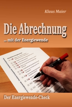 Die Abrechnung …mit der Energiewende von Maier,  Klaus