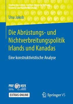 Die Abrüstungs- und Nichtverbreitungspolitik Irlands und Kanadas von Jakob,  Una